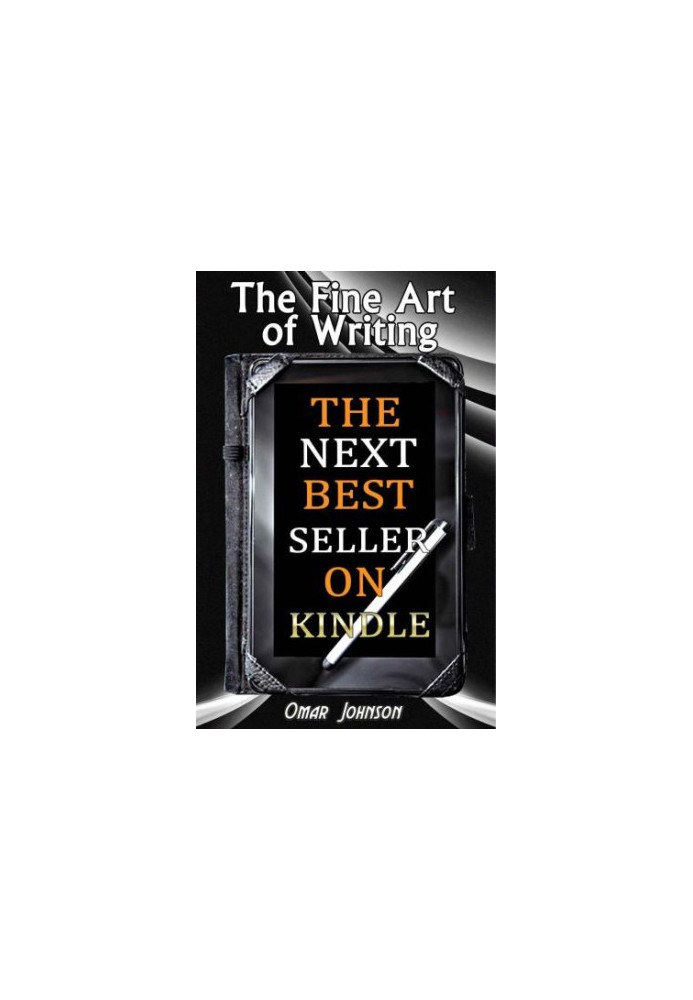 The Fine Art Of Writing The Next Best Seller On Kindle