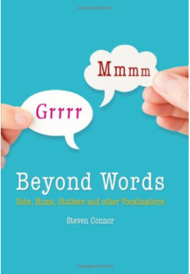 Beyond Words : Sobs, Hums, Stutters and Other Vocalizations