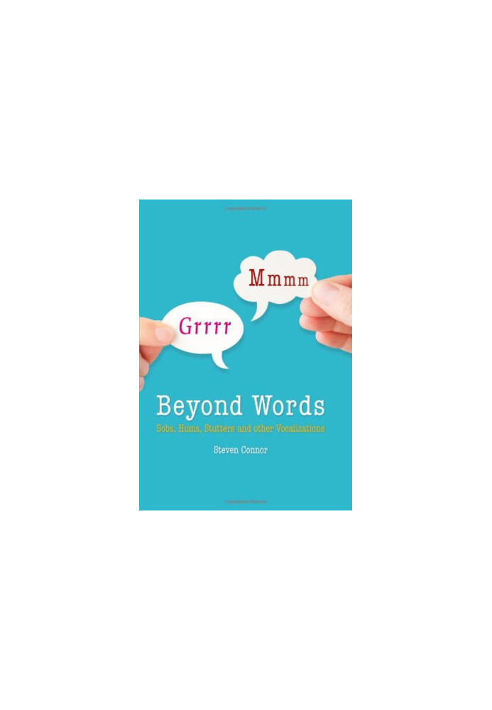 Beyond Words : Sobs, Hums, Stutters and Other Vocalizations