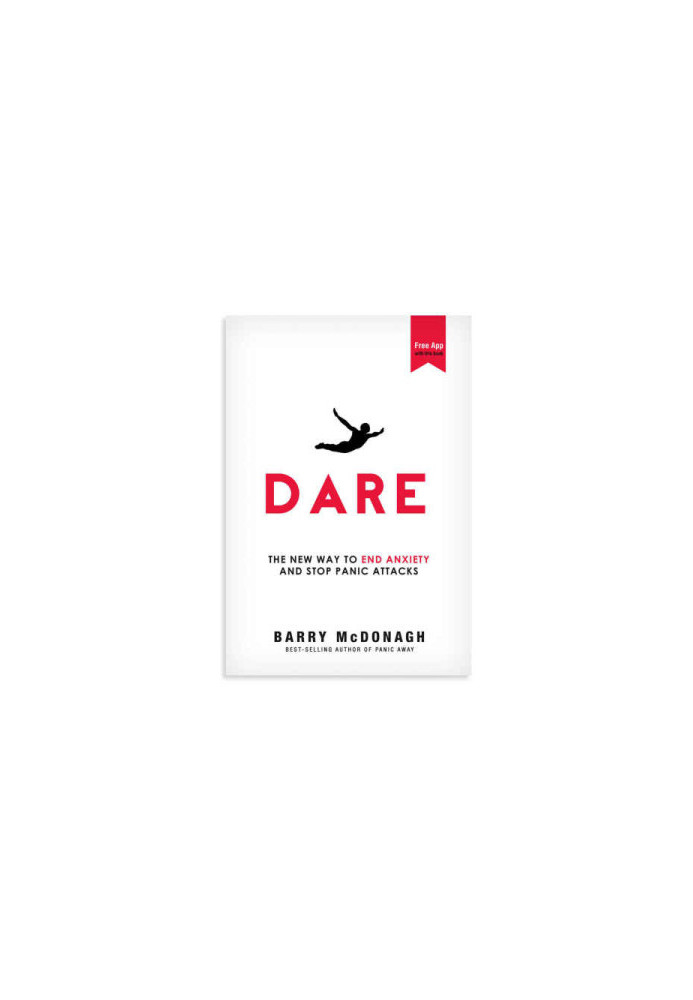 Dare: The New Way to End Anxiety and Stop Panic Attacks Fast