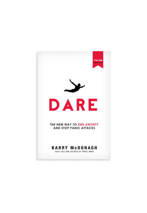Dare: The New Way to End Anxiety and Stop Panic Attacks Fast