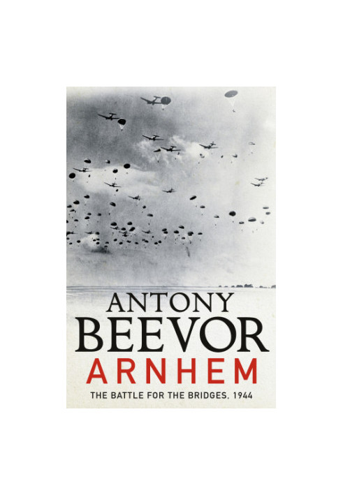 Arnhem the battle for the bridges, 1944