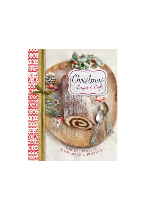 Christmas recipes & crafts : for the perfect homemade Christmas