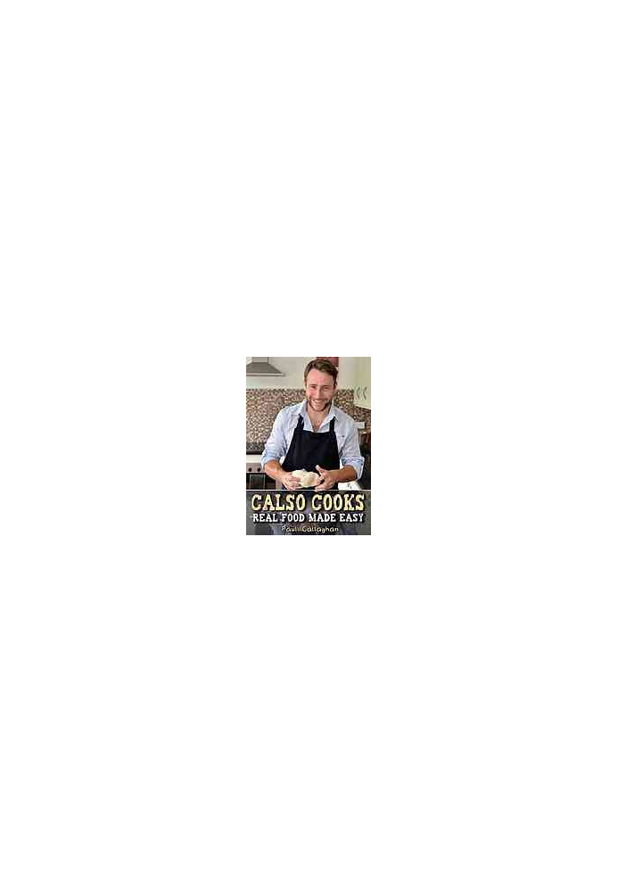 Calso cooks : real food made easy