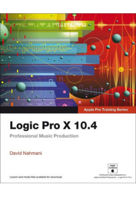 Logic Pro X 10.4 - Apple Pro Training Series: Professional Music Production