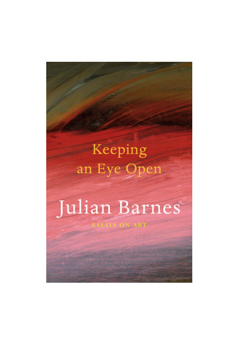 Keeping an Eye Open: Essays on Art
