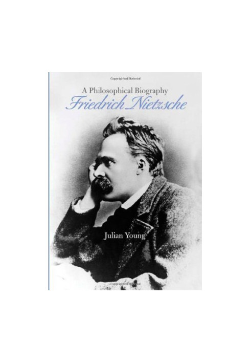 Friedrich Nietzsche: A Philosophical Biography
