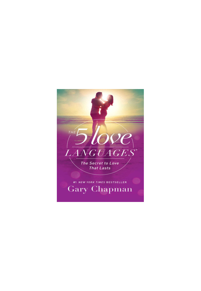The 5 Love Languages: The Secret to Love that Lasts