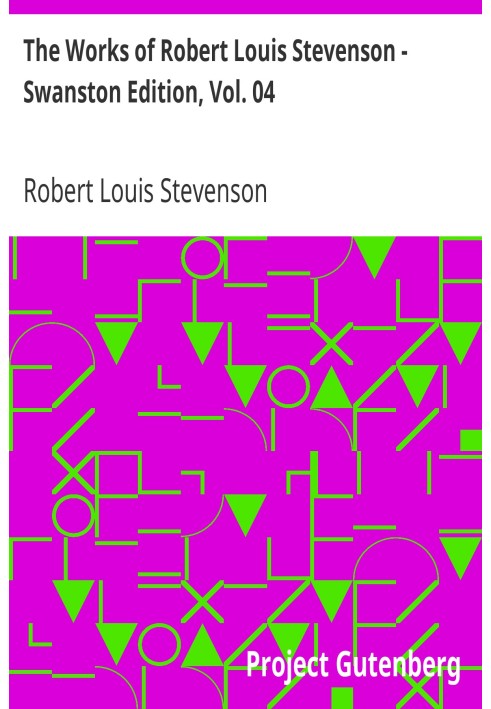 The Works of Robert Louis Stevenson - Swanston Edition, Vol. 04