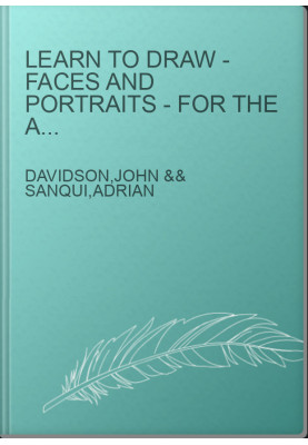 Learn to Draw - Faces and Portraits - For the Absolute Beginner