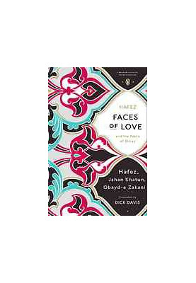 Faces of love: Hafez and the poets of Shiraz