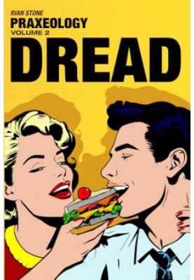 Praxeology, Volume 2: Dread