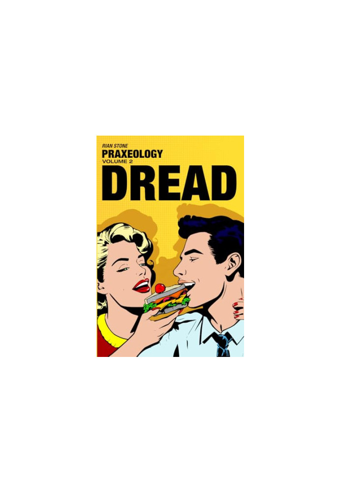 Praxeology, Volume 2: Dread