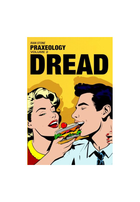 Praxeology, Volume 2: Dread