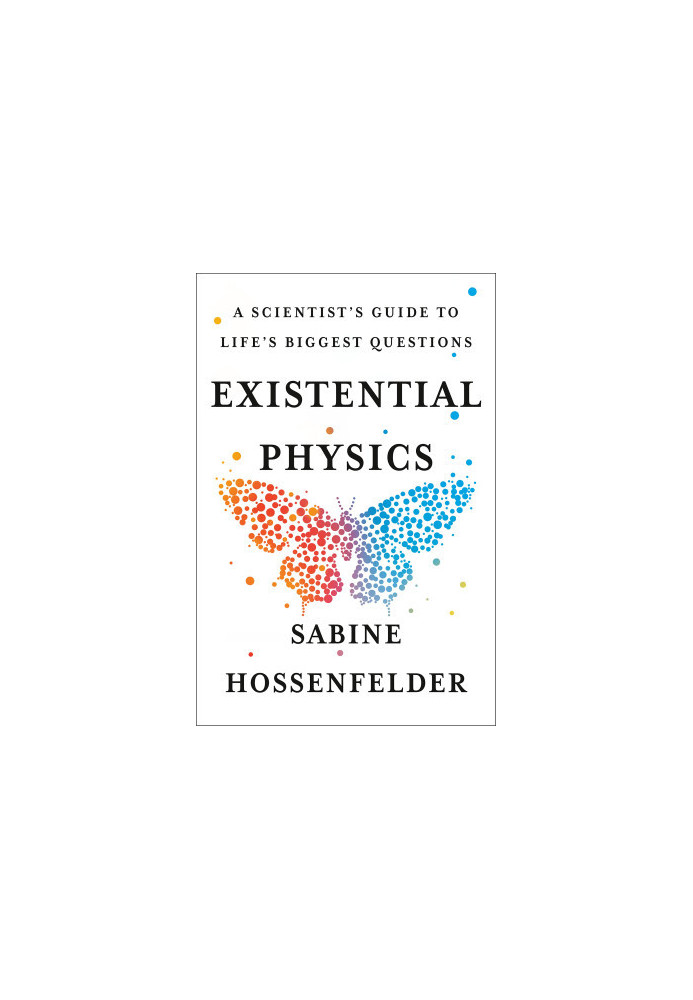 Existential Physics: A Scientist's Guide to Life's Biggest Questions