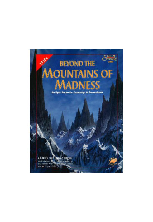 Beyond the Mountains of Madness: And Epic Campaign and Sourcebook - The Starkweather-Moore Expedition of 1933-34 (Call of Cth