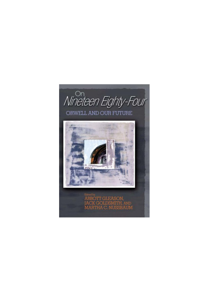 On "Nineteen Eighty-Four": Orwell and Our Future