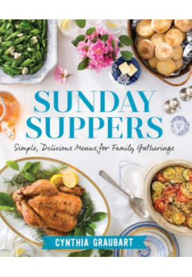 Sunday Suppers : Simple, Delicious Menus for Family Gatherings
