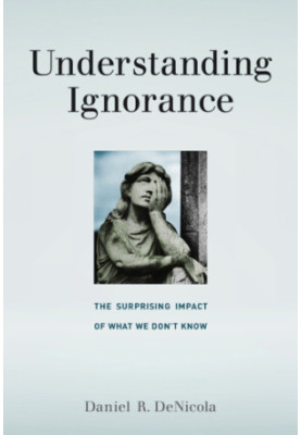 Understanding ignorance: the surprising impact of what we don't know