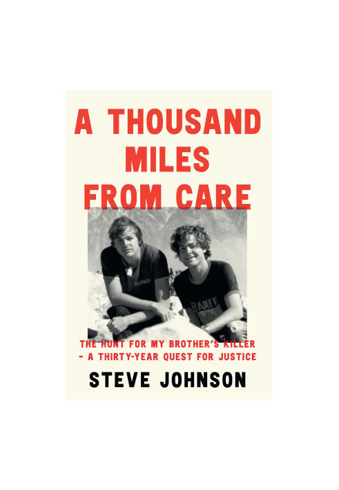 A Thousand Miles From Care: The Hunt for My Brother’s Killer – A Thirty-Year Quest for Justice