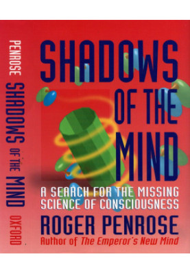Shadows Of The Mind: A Search For The Missing Science Of Consciousness