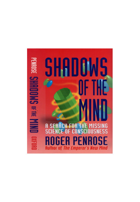 Shadows Of The Mind: A Search For The Missing Science Of Consciousness