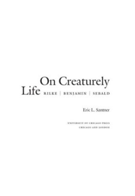 On creaturely life: Rilke, Benjamin, Sebald