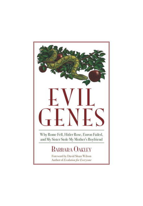Evil Genes: Why Rome Fell, Hitler Rose, Enron Failed, and My Sister Stole My Mother’s Boyfriend