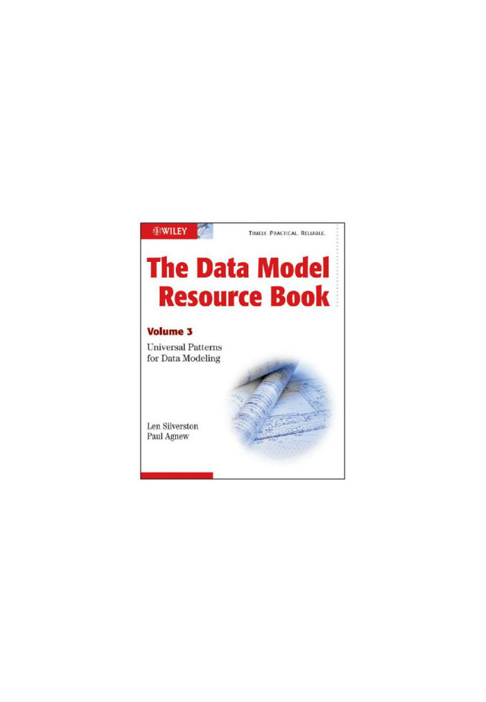 The Data Model Resource Book VOLume 3: Universal Patterns for Data Modeling