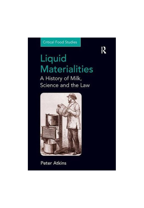 Liquid Materialities: A History of Milk, Science and the Law