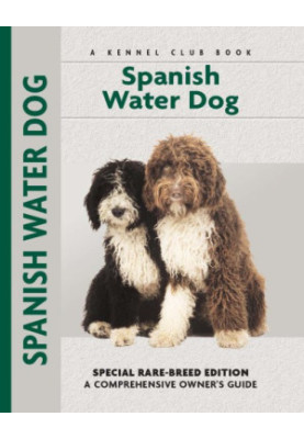 Spanish Water Dog: Special Rare-Breed Editiion: A Comprehensive Owner's Guide