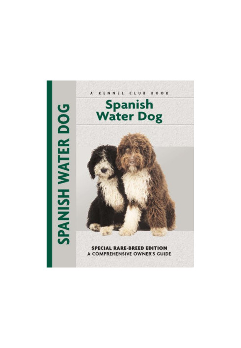 Spanish Water Dog: Special Rare-Breed Editiion: A Comprehensive Owner's Guide