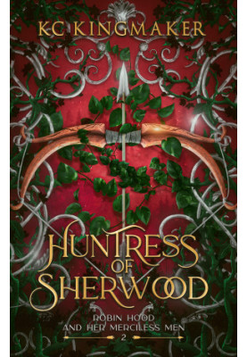 Huntress of Sherwood (Robin Hood and Her Merciless Men Book 2)
