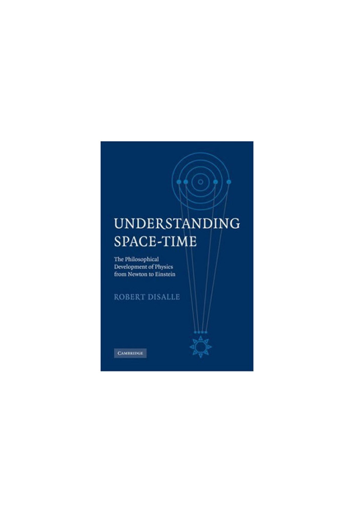 Understanding space-time: the philosophical development of physics from Newton to Einstein