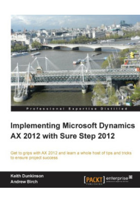 Implementing Microsoft Dynamics AX 2012 with Sure Step 2012