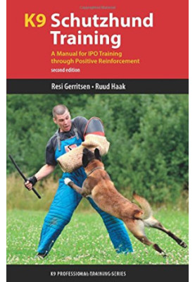 K9 Schutzhund training: a manual for IPO training through positive reinforcement