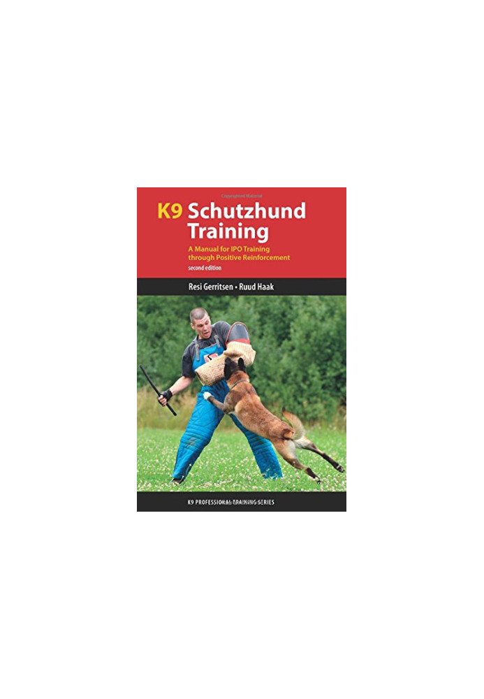 K9 Schutzhund training: a manual for IPO training through positive reinforcement