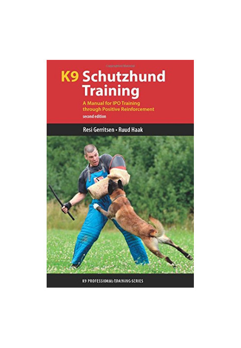 K9 Schutzhund training: a manual for IPO training through positive reinforcement