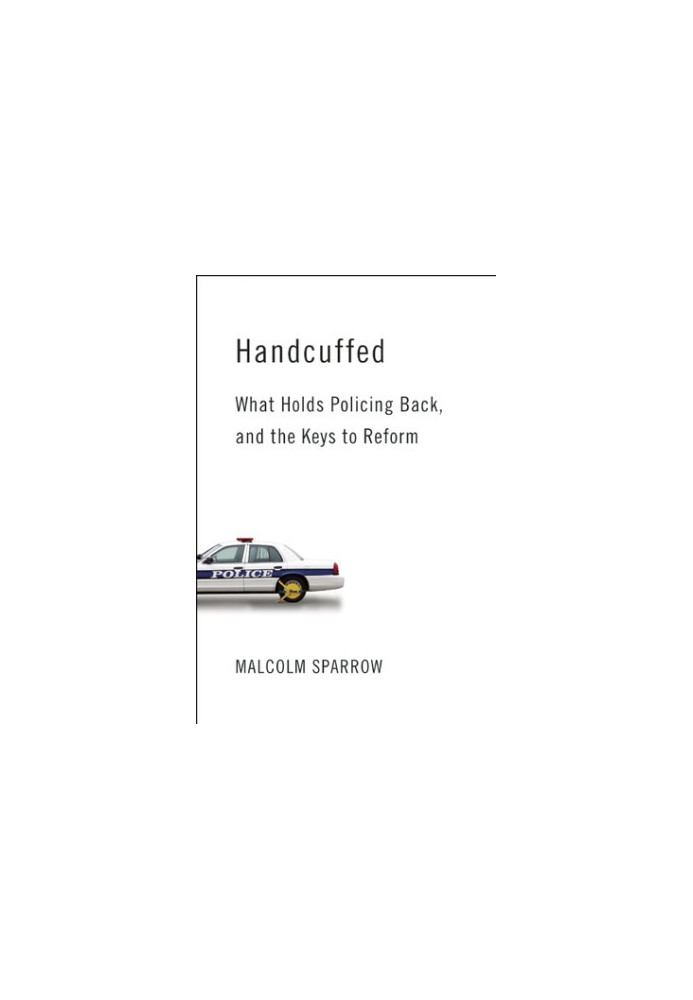 Handcuffed: what holds policing back, and the keys to reform