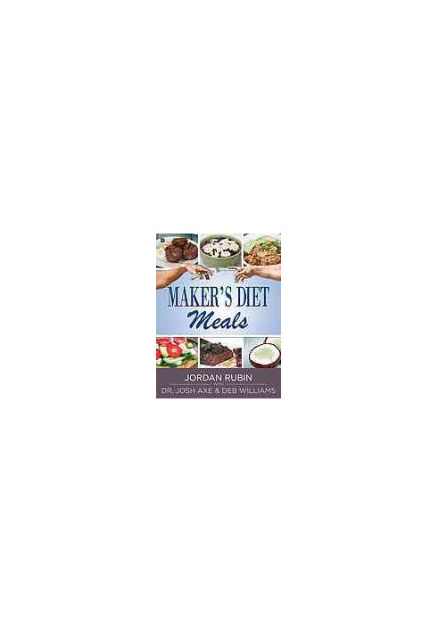 Maker's diet meals : biblically-inspired delicious and nutritious recipes for the entire family