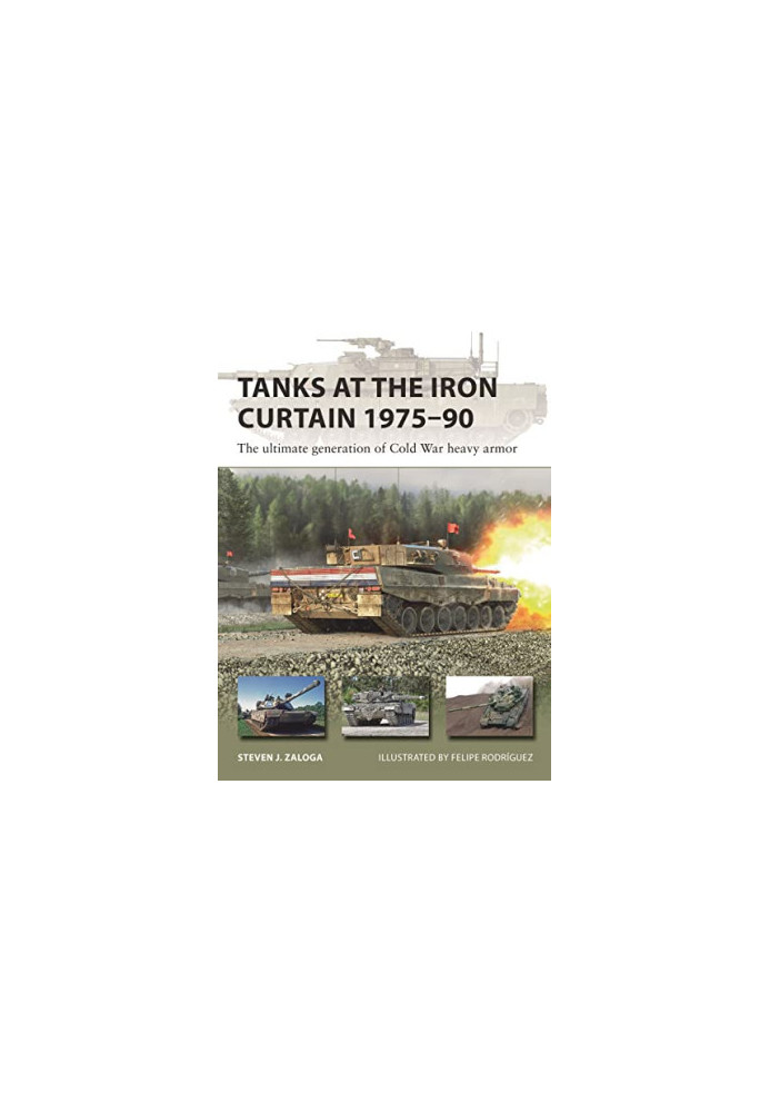 Tanks at the Iron Curtain 1975–90: The ultimate generation of Cold War heavy armor