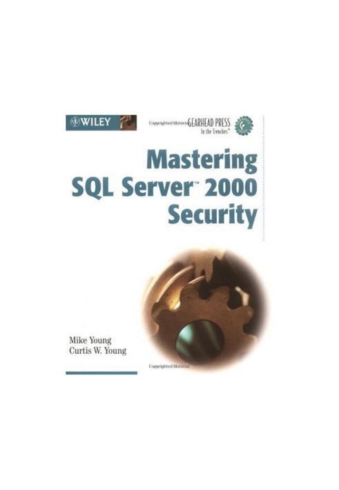 Mastering SQL Server 2000 Security (Gearhead Press--In the Trenches)
