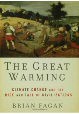 The Great Warming: Climate Change and the Rise and Fall of Civilizations