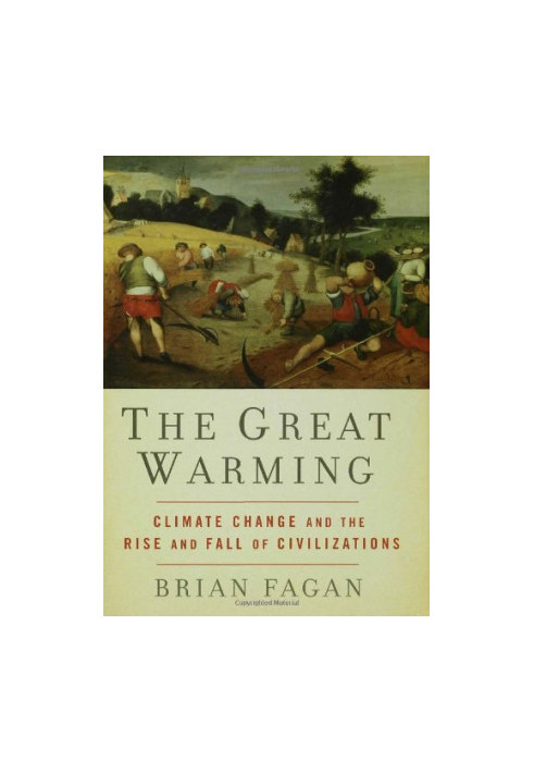 The Great Warming: Climate Change and the Rise and Fall of Civilizations