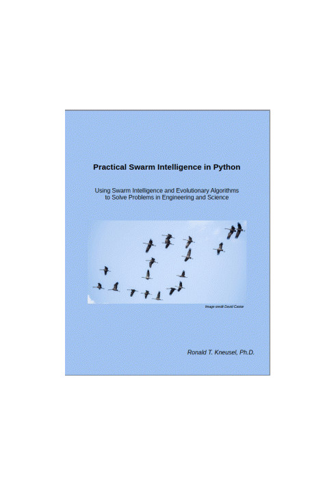Practical Swarm Intelligence in Python: Using Swarm Intelligence and Evolutionary Algorithms to Solve Problems