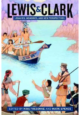Lewis, Clark legacies, memories, and new perspectives