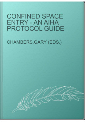 Confined Space Entry - An AIHA Protocol Guide