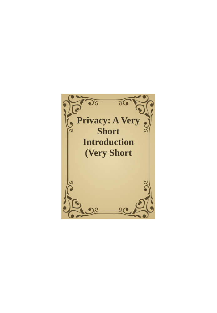 Privacy: A Very Short Introduction (Very Short Introductions)