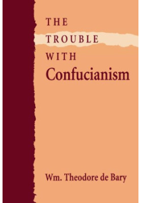 The Trouble with Confucianism (The Tanner Lectures on Human Values)