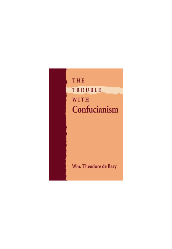The Trouble with Confucianism (The Tanner Lectures on Human Values)
